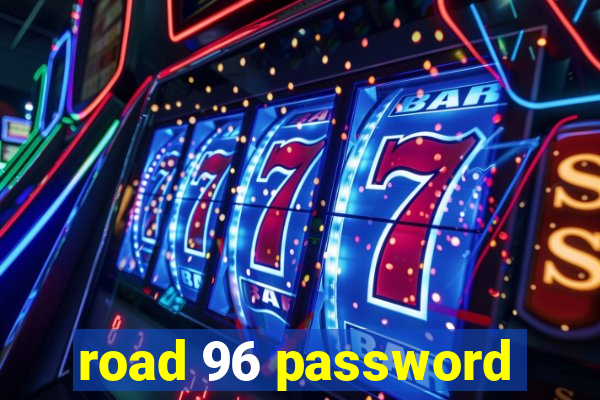 road 96 password